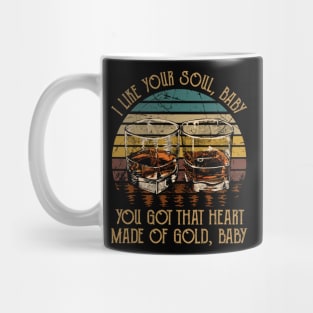 I Like Your Soul, Baby You Got That Heart Made Of Gold, Baby Music Whiskey Cups Mug